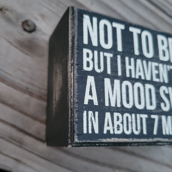 Not To Brag But I Haven't Had A Mood Swing In About 7 Minutes Wooden Box Sign - Picture 4 of 4